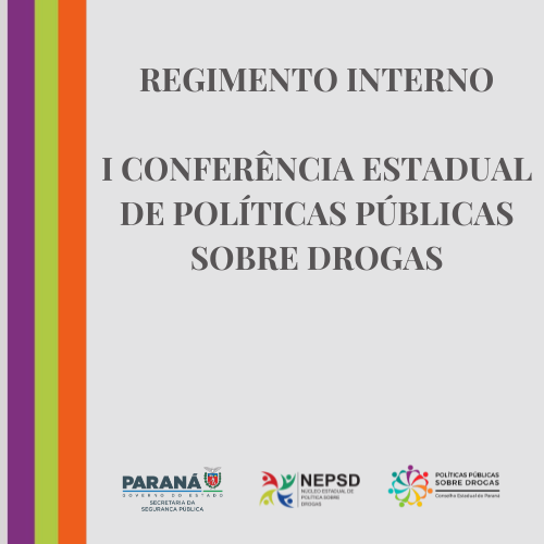 REGIMENTO INTERNO DA I CONFERÊNCIA ESTADUAL DE POLÍTICAS PÚBLICAS SOBRE DROGAS DO PARANÁ (2022)