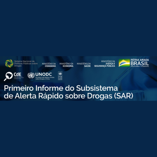 Primeiro Informe do Subsistema de Alerta Rápido Sobre Drogas (SAR)