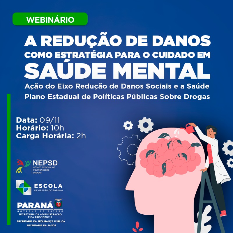 Webinário A Redução de Danos Como Estratégia para o Cuidado em Saúde Mental - por Núcleo Estadual de Política Sobre Drogas (2023)