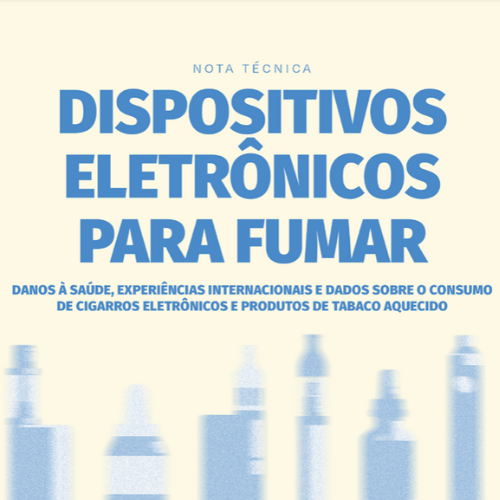 DISPOSITIVOS ELETRÔNICOS PARA FUMAR - Danos à saúde, experiências internacional e dados sobre o consumo de cigarros eletrônicos e produtos de tabaco aquecido (2024)