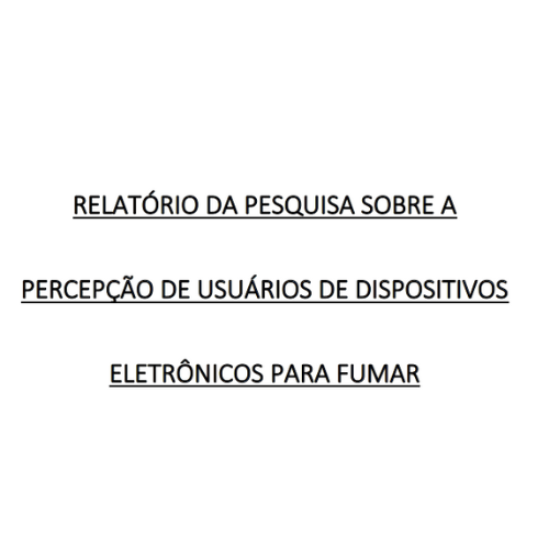 Relatório da pesquisa sobre a percepção de usuários de Dispositivos Eletrônicos para Fumar - Desenvolvido pela ANVISA - 2022